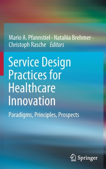 Service Design Practices for Healthcare Innovation - Paradigms, Principles, Prospects