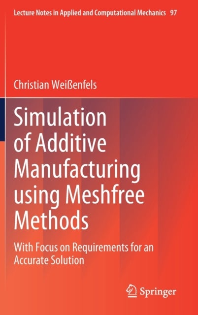 Simulation of Additive Manufacturing using Meshfree Methods - With Focus on Requirements for an Accurate Solution