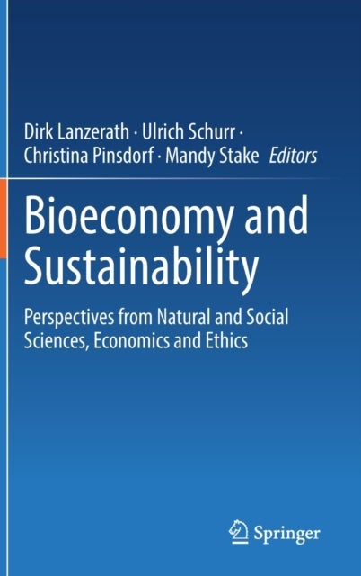 Bioeconomy and Sustainability - Perspectives from Natural and Social Sciences, Economics and Ethics