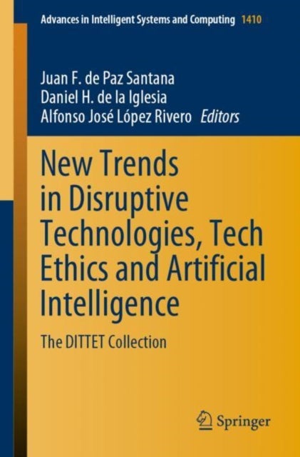 New Trends in Disruptive Technologies, Tech Ethics and Artificial Intelligence - The DITTET Collection