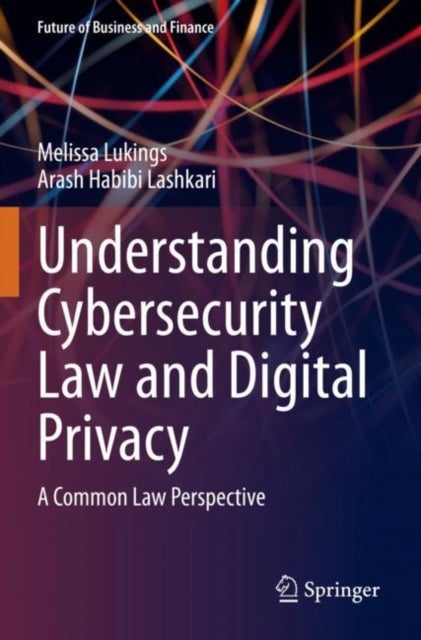 Understanding Cybersecurity Law and Digital Privacy - A Common Law Perspective
