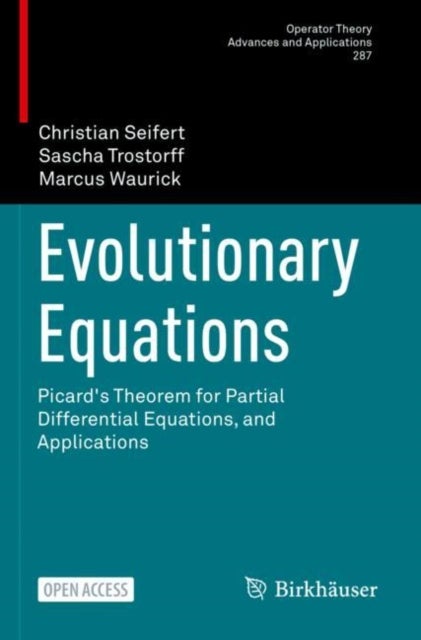 Evolutionary Equations - Picard's Theorem for Partial Differential Equations, and Applications