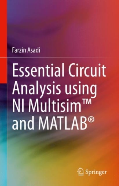 Essential Circuit Analysis using NI Multisim¿ and MATLAB¿
