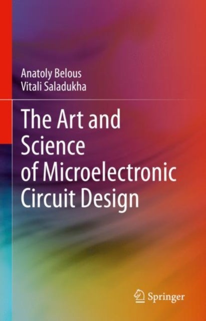 The Art and Science of Microelectronic Circuit Design