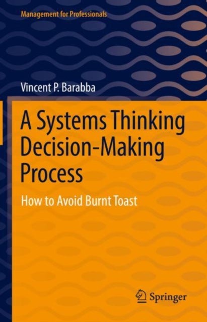 A Systems Thinking Decision-Making Process - How to Avoid Burnt Toast