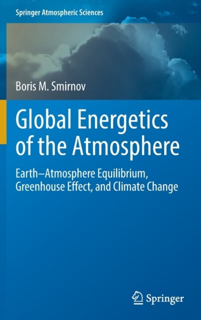 Global Energetics of the Atmosphere - Earth–Atmosphere Equilibrium, Greenhouse Effect, and Climate Change