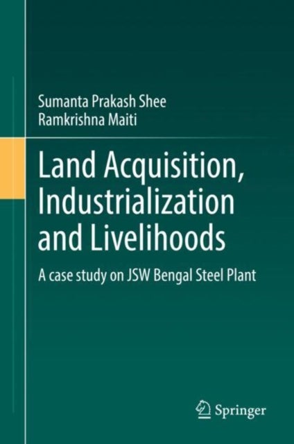 Land Acquisition, Industrialization and Livelihoods - A case study on JSW Bengal Steel Plant