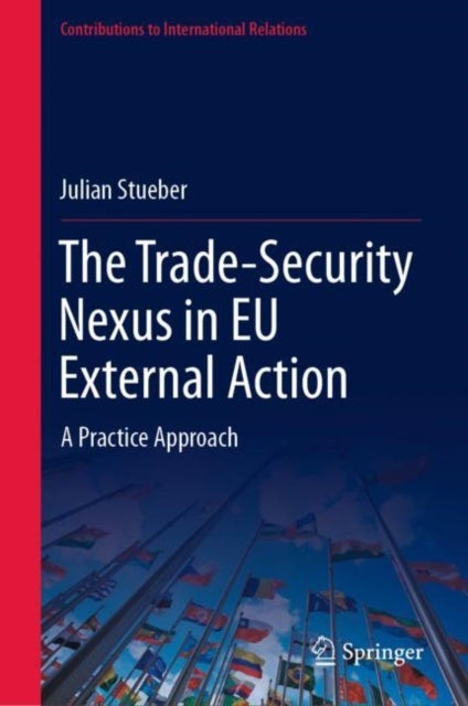 The Trade-Security Nexus in EU External Action - A Practice Approach