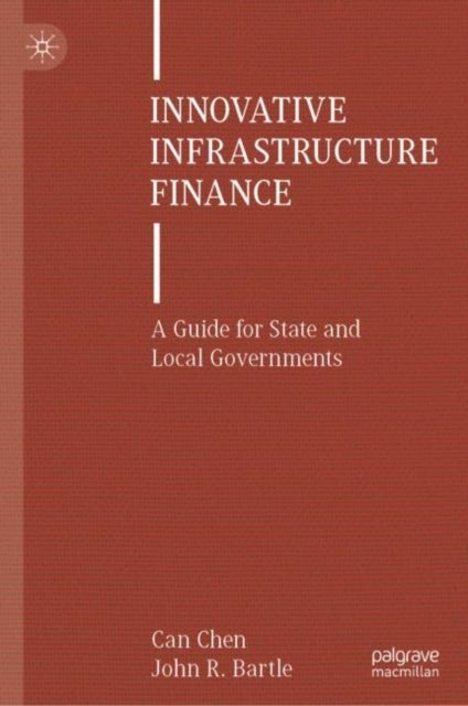 Innovative Infrastructure Finance - A Guide for State and Local Governments