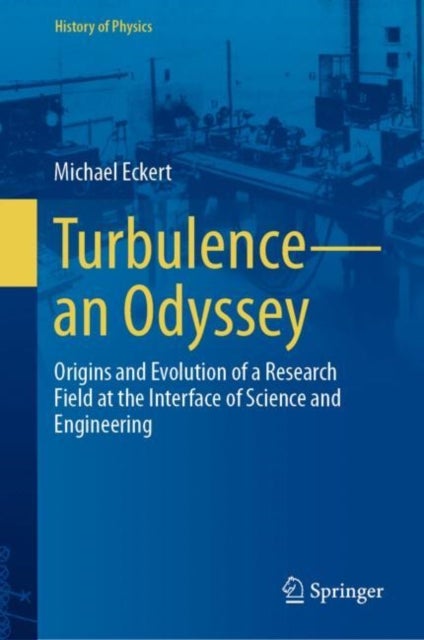 Turbulence¿an Odyssey - Origins and Evolution of a Research Field at the Interface of Science and Engineering