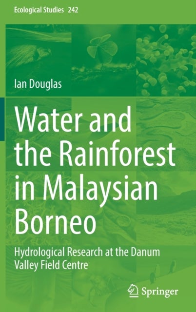 Water and the Rainforest in Malaysian Borneo - Hydrological Research at the Danum Valley Field Studies Center