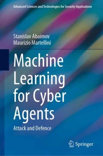 Machine Learning for Cyber Agents - Attack and Defence