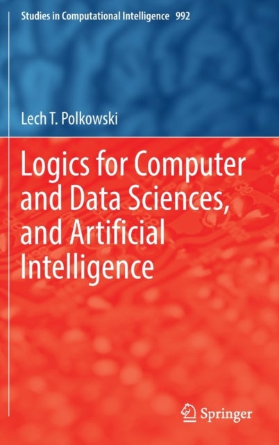 Logics for Computer and Data Sciences, and Artificial Intelligence