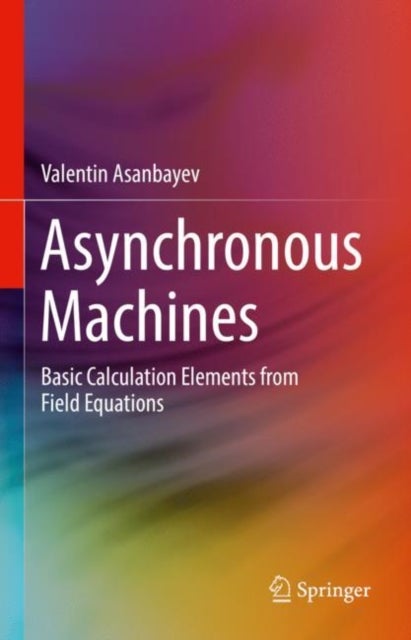 Asynchronous Machines - Basic Calculation Elements from Field Equations