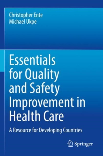 Essentials for Quality and Safety Improvement in Health Care - A Resource for Developing Countries