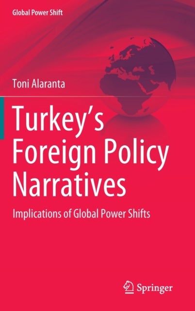 Turkey¿s Foreign Policy Narratives - Implications of Global Power Shifts