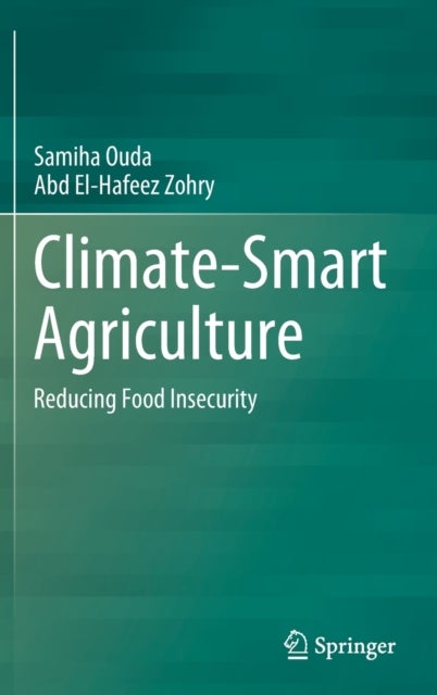 Climate-Smart Agriculture - Reducing Food Insecurity