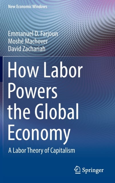 How Labor Powers the Global Economy - A Labor Theory of Capitalism