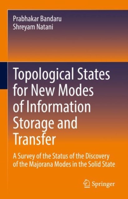 Topological States for New Modes of Information Storage and Transfer - A Survey of the Status of the Discovery of the Majorana Modes in the Solid State