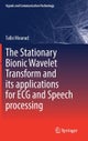 The Stationary Bionic Wavelet Transform and its Applications for ECG and Speech Processing