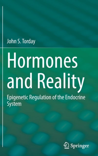 Hormones and Reality - Epigenetic Regulation of the Endocrine System