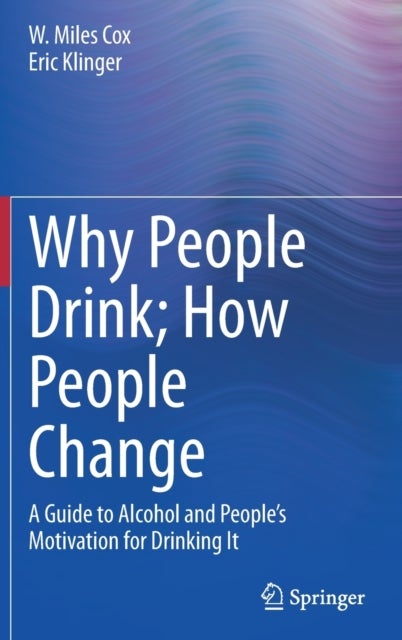 Why People Drink; How People Change - A Guide to Alcohol and People’s Motivation for Drinking It