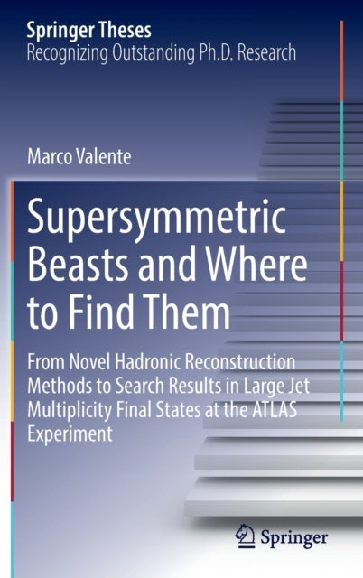 Supersymmetric Beasts and Where to Find Them - From Novel Hadronic Reconstruction Methods to Search Results in Large Jet Multiplicity Final States at the ATLAS Experiment