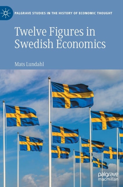 Twelve Figures in Swedish Economics - Eli Heckscher, Bertil Ohlin, Gunnar Myrdal, Ingvar Svennilson, Axel Iveroth, Jan Wallander, Erik Hook, Bo Sodersten, Rolf Henriksson, Ingemar Stahl, Villy Bergstrom and Gote Hansson