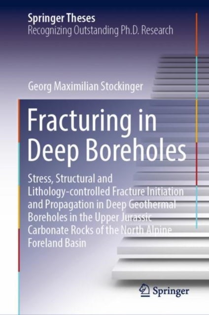 Fracturing in Deep Boreholes - Stress, Structural and Lithology-controlled Fracture Initiation and Propagation in Deep Geothermal Boreholes in the Upper Jurassic Carbonate Rocks of the North Alpine Foreland Basin