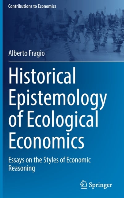 Historical Epistemology of Ecological Economics - Essays on the Styles of Economic Reasoning