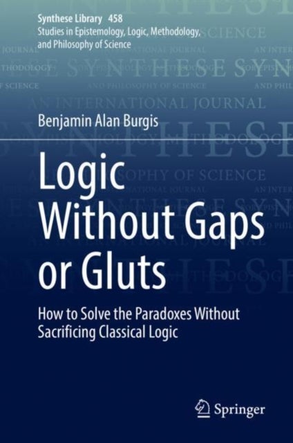 Logic Without Gaps or Gluts - How to Solve the Paradoxes Without Sacrificing Classical Logic