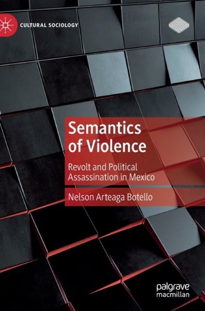 Semantics of Violence - Revolt and Political Assassination in Mexico