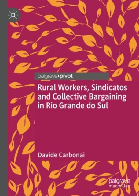 Rural Workers, Sindicatos and Collective Bargaining in Rio Grande do Sul