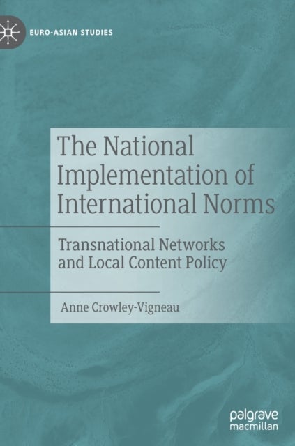 The National Implementation of International Norms - Transnational Networks and Local Content Policy