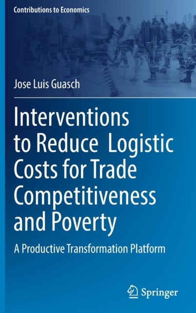 Interventions to Reduce Logistic Costs for Trade Competitiveness and Poverty - A Productive Transformation Platform