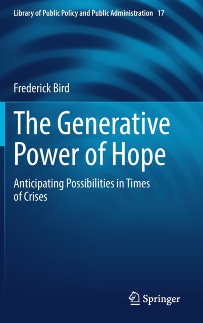 The Generative Power of Hope - Anticipating Possibilities in Times of Crises