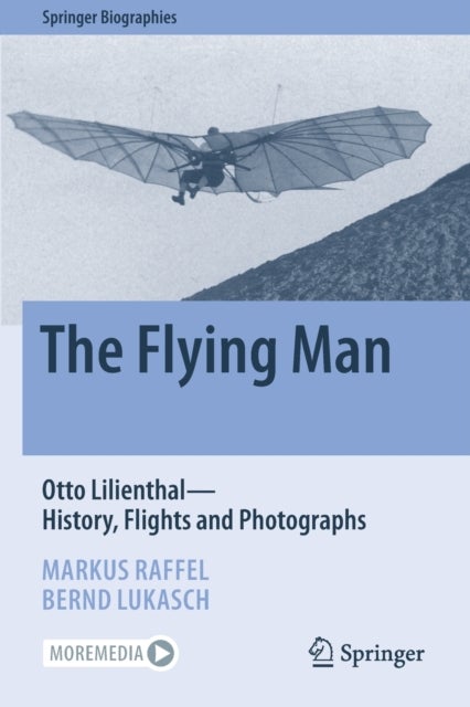 The Flying Man - Otto Lilienthal—History, Flights and Photographs