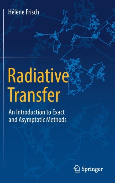 Radiative Transfer - An Introduction to Exact and Asymptotic Methods