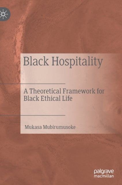 Black Hospitality - A Theoretical Framework for Black Ethical Life