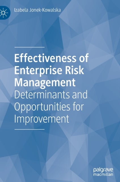 Effectiveness of Enterprise Risk Management - Determinants and Opportunities for Improvement