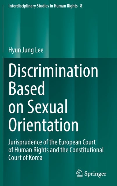 Discrimination Based on Sexual Orientation - Jurisprudence of the European Court of Human Rights and the Constitutional Court of Korea