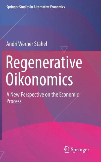 Regenerative Oikonomics - A New Perspective on the Economic Process