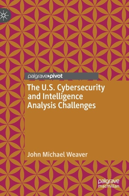 The U.S. Cybersecurity and Intelligence Analysis Challenges