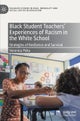 Black Student Teachers' Experiences of Racism in the White School