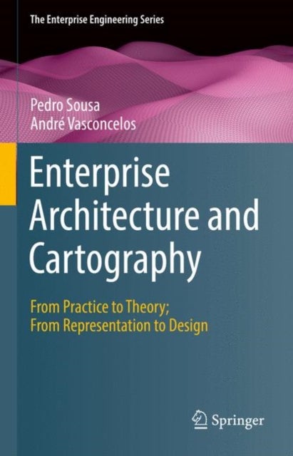Enterprise Architecture and Cartography - From Practice to Theory; From Representation to Design