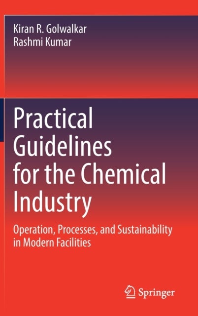 Practical Guidelines for the Chemical Industry - Operation, Processes, and Sustainability in Modern Facilities