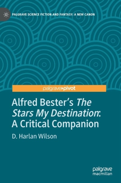 Alfred Bester¿s The Stars My Destination - A Critical Companion
