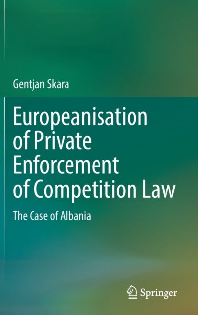 Europeanisation of Private Enforcement of Competition Law - The Case of Albania