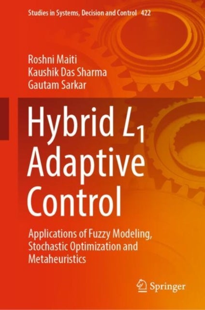 Hybrid L1 Adaptive Control - Applications of Fuzzy Modeling, Stochastic Optimization and Metaheuristics