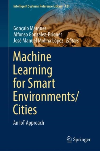 Machine Learning for Smart Environments/Cities - An IoT Approach